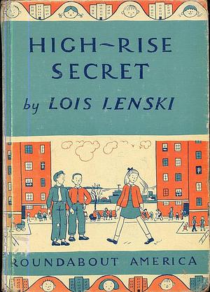 High Rise Secret by Lois Lenski