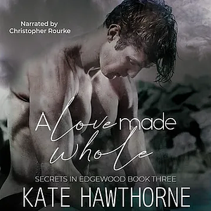 A Love Made Whole by Kate Hawthorne