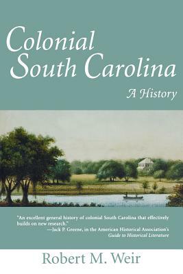 Colonial South Carolina: A History by Margaret Earley Whitt, Robert M. Weir