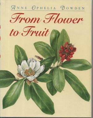 From Flower To Fruit by Anne Ophelia Todd Dowden