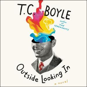 Outside Looking in by T.C. Boyle