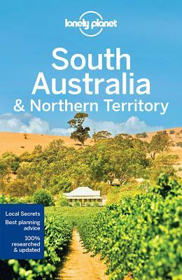 Lonely Planet South Australia & Northern Territory by Charles Rawlings-Way, Lonely Planet, Anthony Ham