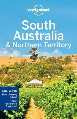 Lonely Planet South Australia & Northern Territory by Charles Rawlings-Way, Anthony Ham, Lonely Planet