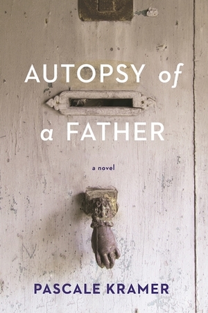 Autopsy of a Father by Pascale Kramer, Robert Bononno