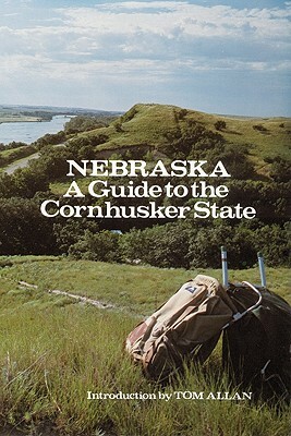 Nebraska: A Guide to the Cornhusker State by Federal Writers' Project