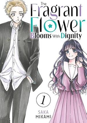The Fragrant Flower Blooms With Dignity - Kaoru & Rin Vol. 1 by Saka Mikami