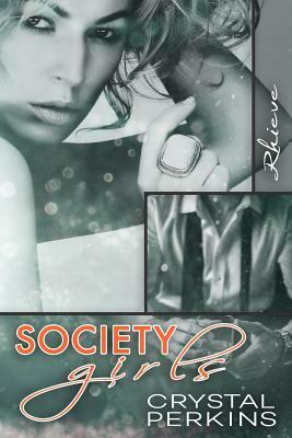 Society Girls: Rhieve by Crystal Perkins