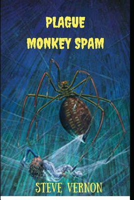 Plague Monkey Spam by Steve Vernon