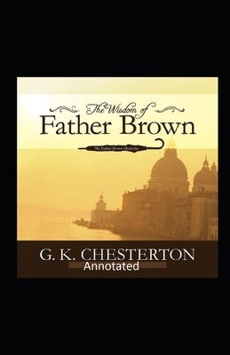 The Wisdom of Father Brown (Annotated Original Edition) by G.K. Chesterton