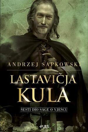 Lastavičja kula by Andrzej Sapkowski