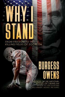 Why I Stand: From Freedom to the Killing Fields of Socialism by Burgess Owens