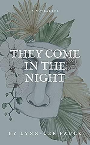 They Come in the Night by Lynn-Cee Faulk