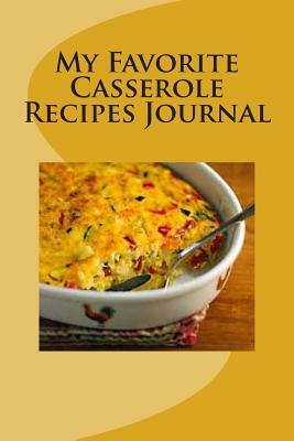 My Favorite Casserole Recipes: My Collection by Martha Johnson
