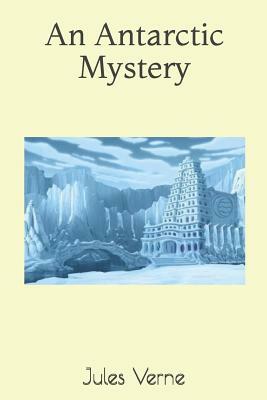 An Antarctic Mystery by Jules Verne