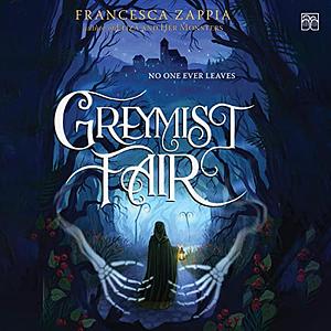 Greymist Fair by Francesca Zappia