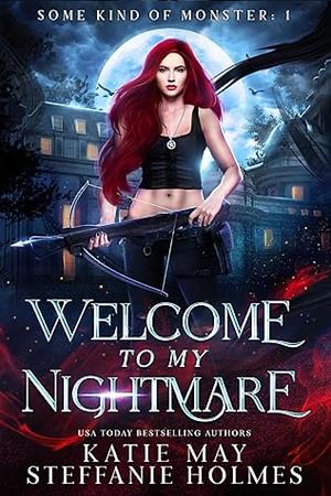 Welcome to My Nightmare by Katie May, Steffanie Holmes