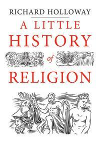 A Little History of Religion by Richard Holloway