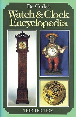 de Carle's Watch & Clock Encyclopedia by Antique Collectors' Club, Donald De Carle