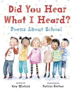 Did You Hear What I Heard?: Poems about School by Kay Winters