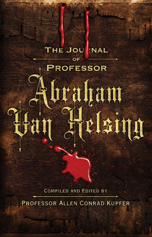 The Journal of Professor Abraham Van Helsing by Allen C. Kupfer