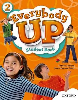 Everybody Up 2 Student Book by Susan Banman Sileci, Patrick Jackson