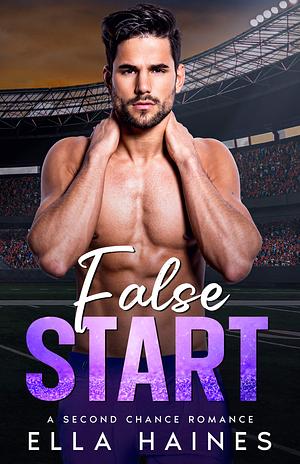 False Start: A Steamy Second Chance Romance by Ella Haines