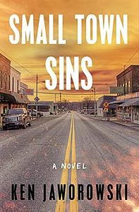 Small Town Sins by Ken Jaworowski, Ken Jaworowski