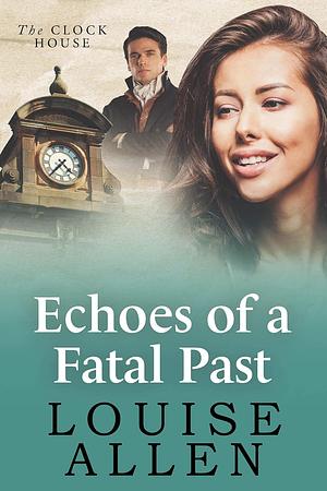 Echoes Of A Fatal Past by Louise Allen