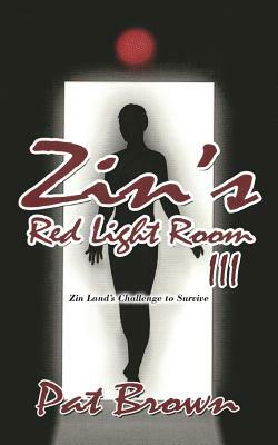 Zin's Red Light Room III: Zin Land's Challenge to Survive by Pat Brown