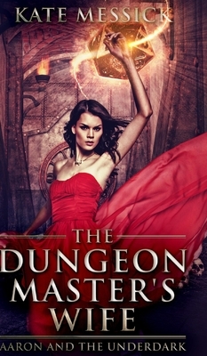 The Dungeon Master's Wife by Kate Messick