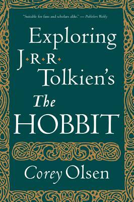 Exploring J.R.R. Tolkien's "the Hobbit" by Corey Olsen