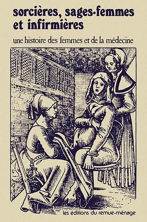 Sorcières, sages-femmes et infirmières: une histoire des femmes et de la médecine by Deirdre English, Barbara Ehrenreich