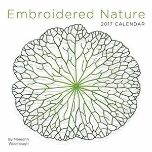 Embroidered Nature 2017 Wall Calendar by Meredith Woolnough