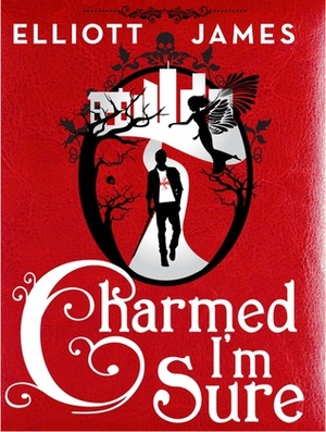 Charmed I'm Sure by Elliott James