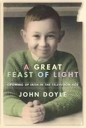 A Great Feast of Light by John Doyle, John Doyle