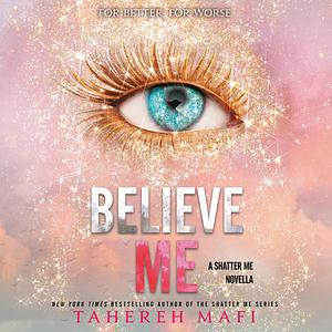 Believe Me by Tahereh Mafi