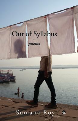 Out of Syllabus: Poems by Sumana Roy