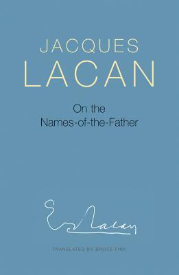 On the Names-Of-The-Father by Jacques Lacan