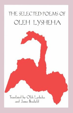 The Selected Poems by Oleh Lysheha, Олег Лишега, James Brasfield