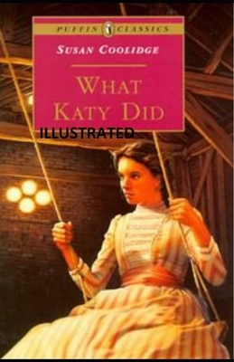 What Katy Did illustrated by Susan Coolidge