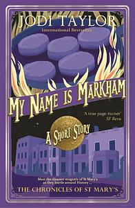 My Name is Markham by Jodi Taylor