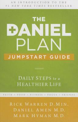 The Daniel Plan Jumpstart Guide: Daily Steps to a Healthier Life by Rick Warren, Mark Hyman, Daniel G. Amen