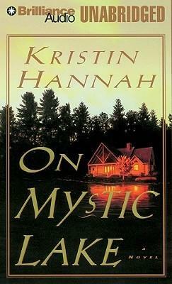 On Mystic Lake: A Novel by Kristin Hannah, Susan Ericksen