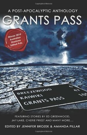 Grants Pass by Pete Kempshall, Shannon Page, Seanan McGuire, Martin Livings, Jennifer Brozek, Stephanie Gunn, Carole Johnstone, James M. Sullivan, Ed Greenwood, Cherie Priest, Jeff Parish, Jay Lake, Scott Almes, Ivan Ewert, Amanda Pillar, Kayley Allard, K.V. Taylor, Lee Clark Zumpe