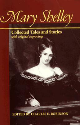 Mary Shelley: Collected Tales and Stories with original engravings by Charles E. Robinson, Mary Shelley