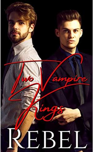 Two Vampire Kings by Dakota Rebel