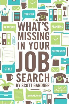 What's Missing In Your Job Search by Scott Gardner