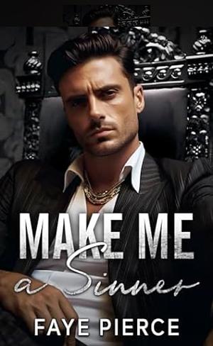 Make me a sinner by Faye Pierce