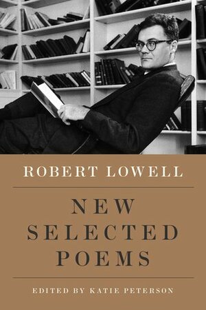 New Selected Poems by Katie Peterson, Robert Lowell