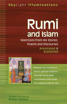 Rumi and Islam: Selections from His Stories, Poems, and Discourses Annotated & Explained by Rumi